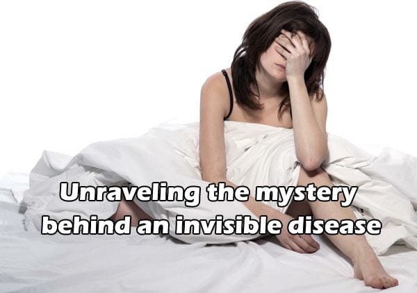 Unraveling the mystery behind an invisible disease