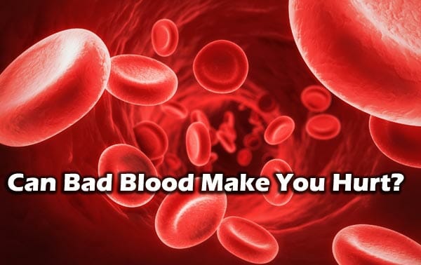 Can Bad Blood Make You Hurt