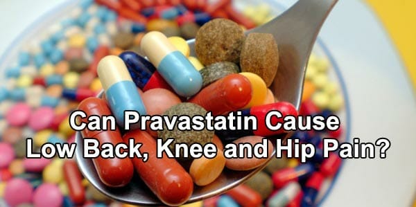 Can Pravastatin Cause Low Back, Knee and Hip Pain?