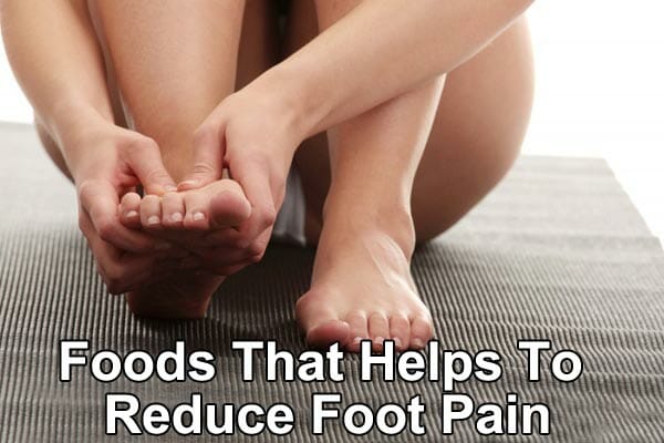 Foods That Helps To Reduce Foot Pain