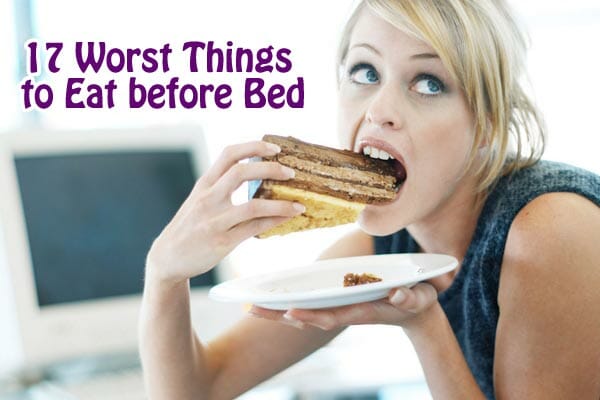 17 Worst Things to Eat before Bed