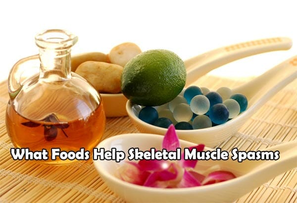 What Foods Help Skeletal Muscle Spasms