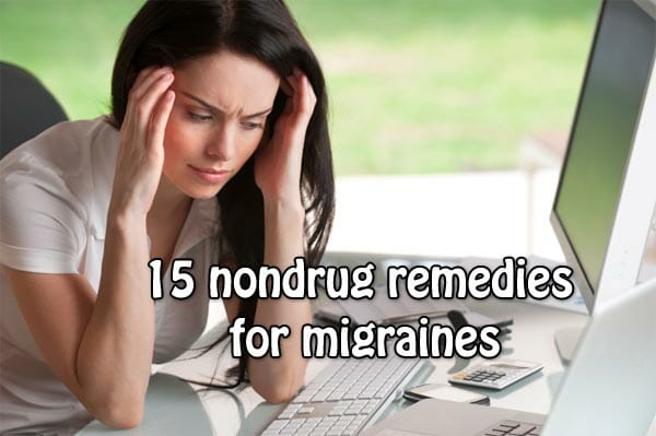15 nondrug remedies for migraines