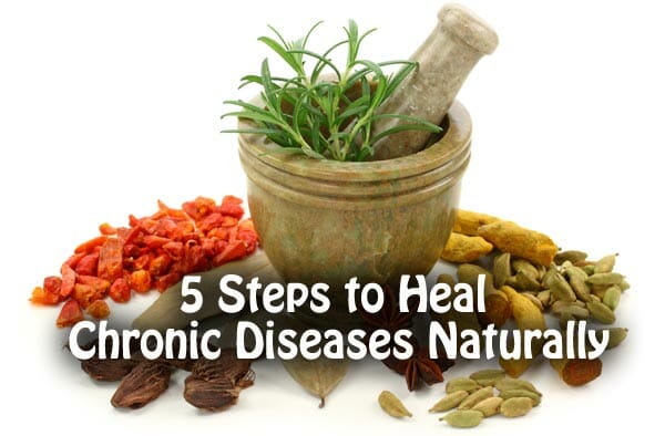 5 Steps to Heal Chronic Diseases Naturally