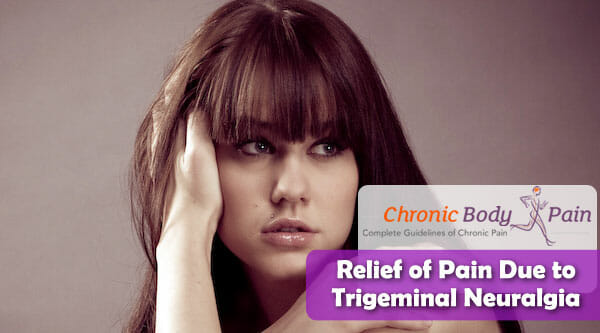 How to Alleviate Pain Caused by Trigeminal Neuralgia