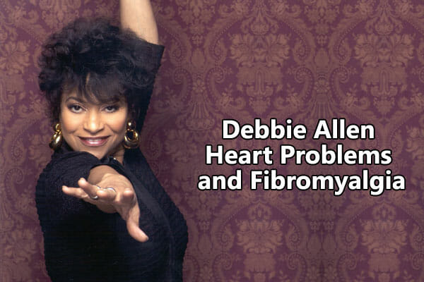 Debbie Allen Heart Problems and Fibromyalgia