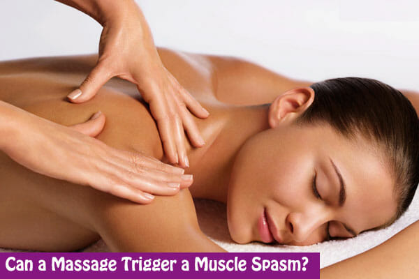 Can a Massage Trigger a Muscle Spasm