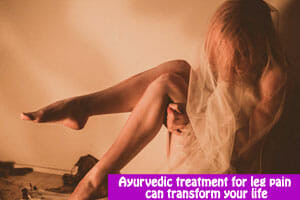 Ayurvedic treatment for leg pain