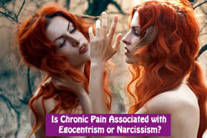 Is Chronic Pain Associated with Egocentrism or Narcissism