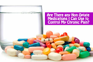 Non Opiate Medications for Chronic Pain